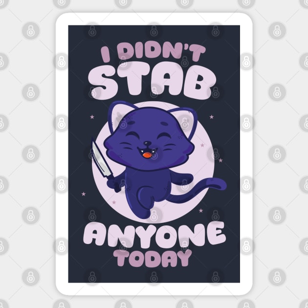 Didn’t stab anyone today - happy black cat (on dark colors) Magnet by Messy Nessie
